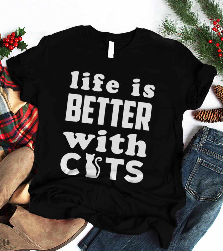 Life Is Better With Cats Feline Love T-Shirt