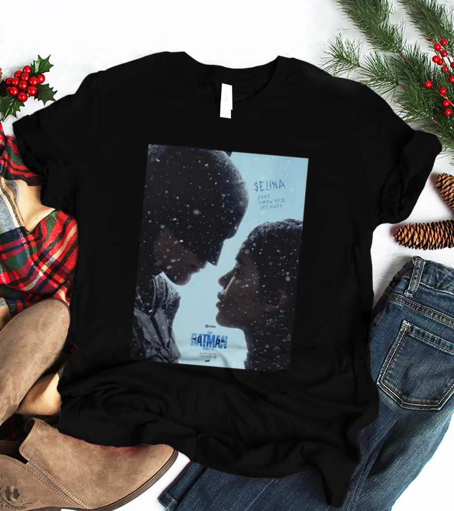 The Batman Part 2 February 18th 2028 Selina Don't Throw Your Life Away T-Shirt