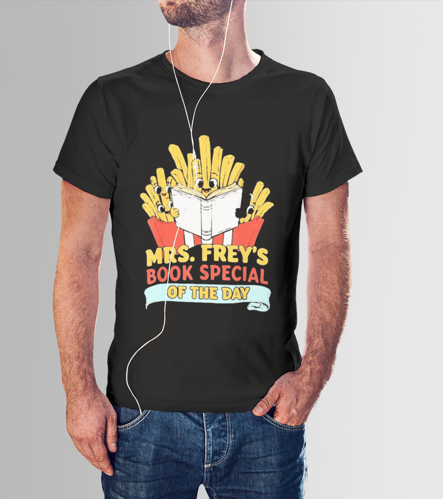 Mrs Frey's Book Special Of The Day Fried Potatoes Reading Fun T-Shirt