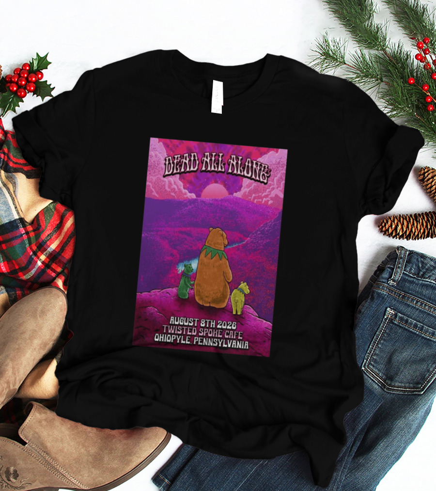 Dead All Along Grateful Dead August 8 2026 Twisted Spoke Cafe Ohiopyle Pennsylvania T-Shirt
