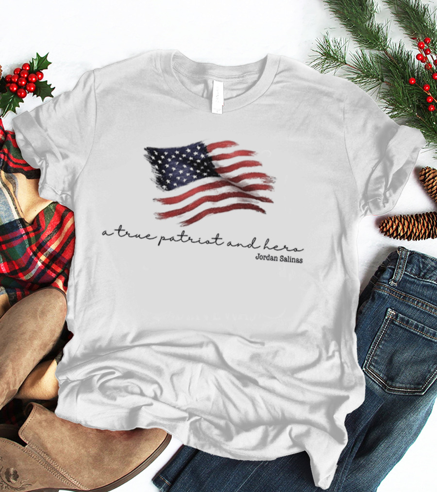 A True Patriot And Hero American Hero Jordan Salinas American Flag T-Shirt