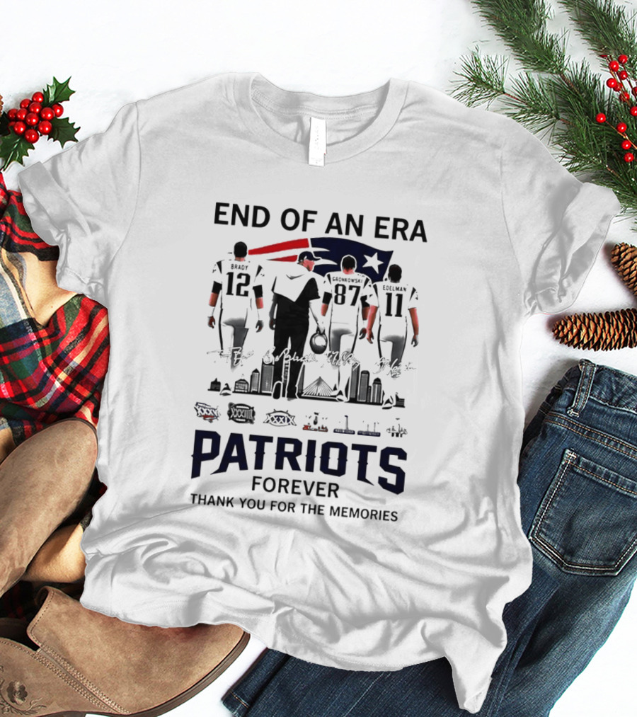 End Of An Era Tom Brady Bill Belichick Rob Gronkowski Julian Edelman Patriots Forever Thank You For The Memories T-Shirt