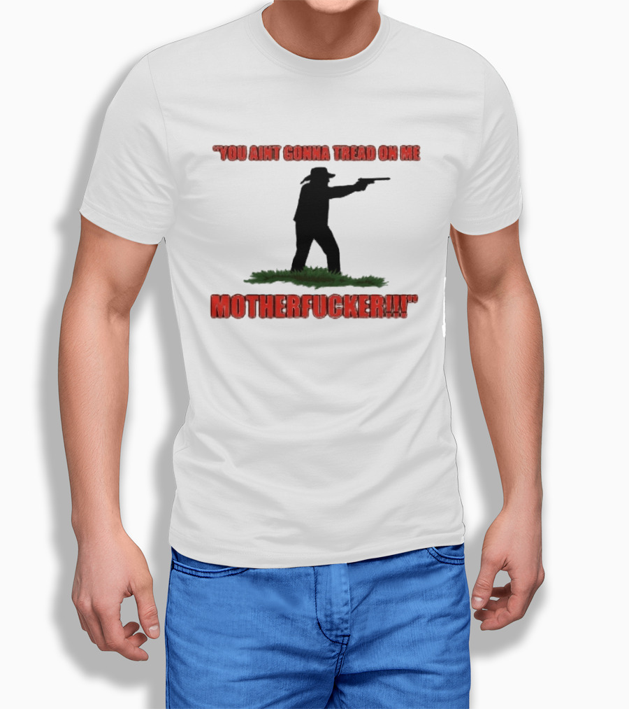 You Ain't Gonna Tread On Me Motherfucker Rifle T-Shirt