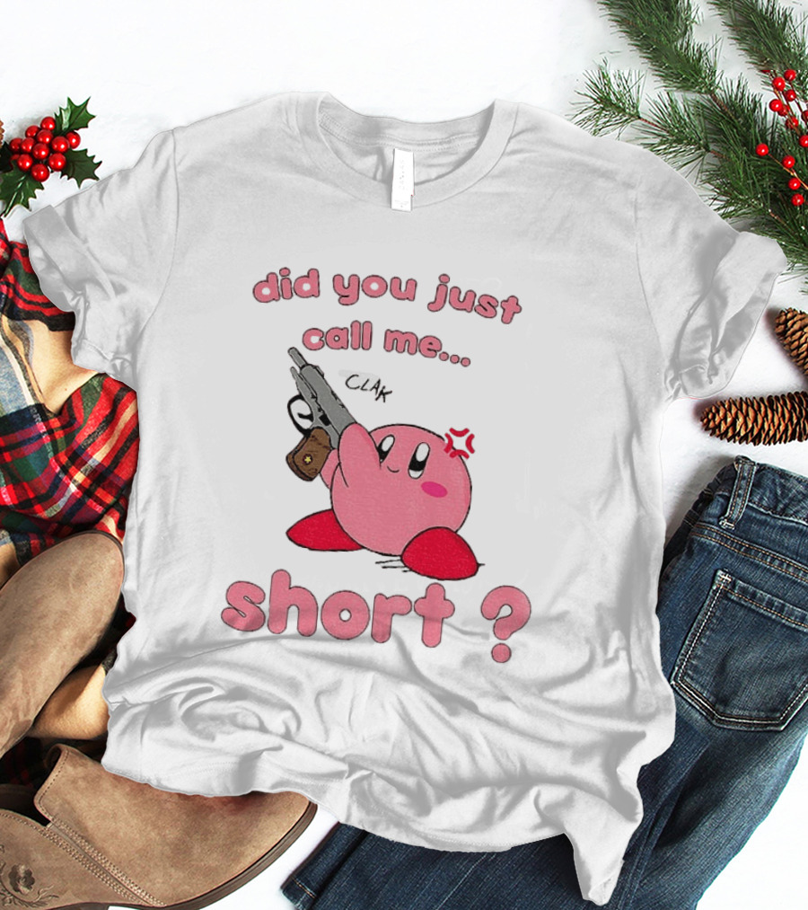 Did You Just Call Me Short Kirby Gun T-Shirt