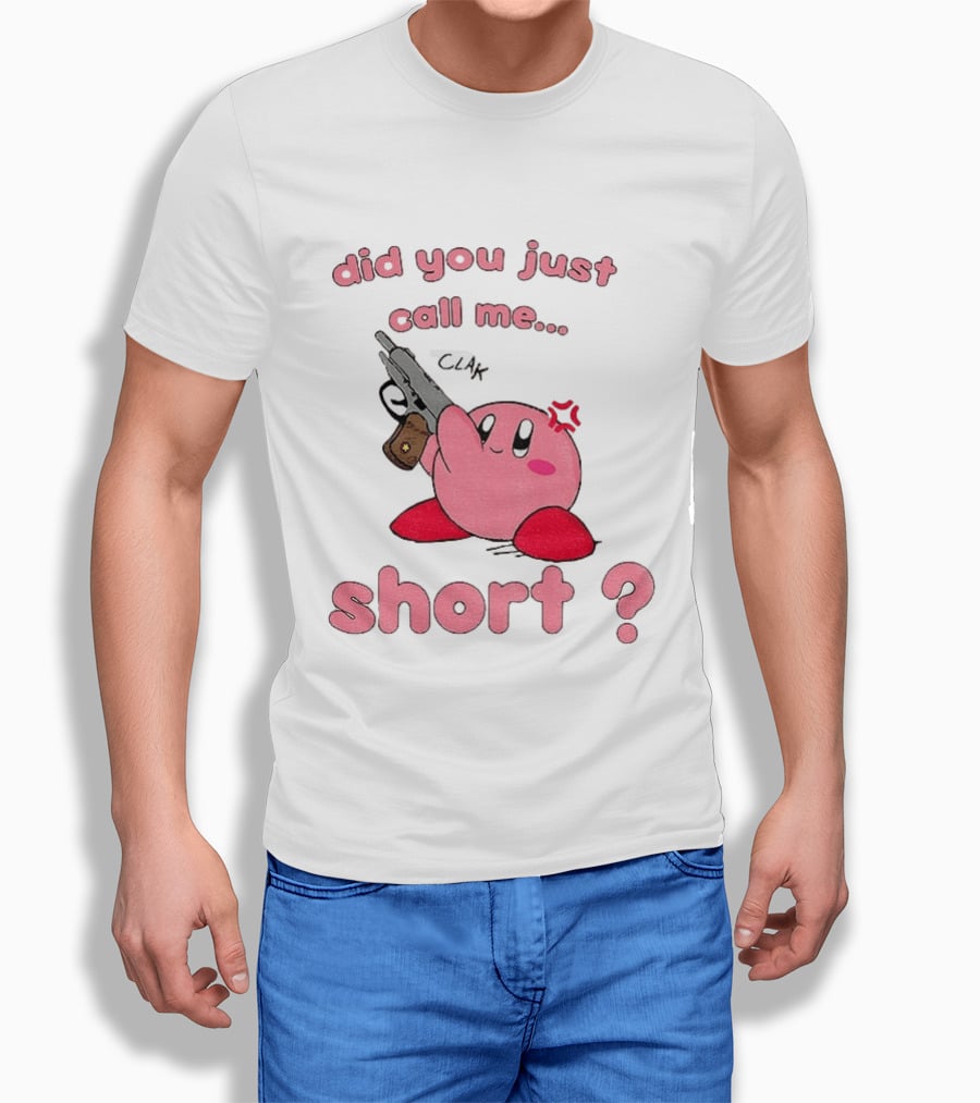 Did You Just Call Me Short Kirby Gun T-Shirt