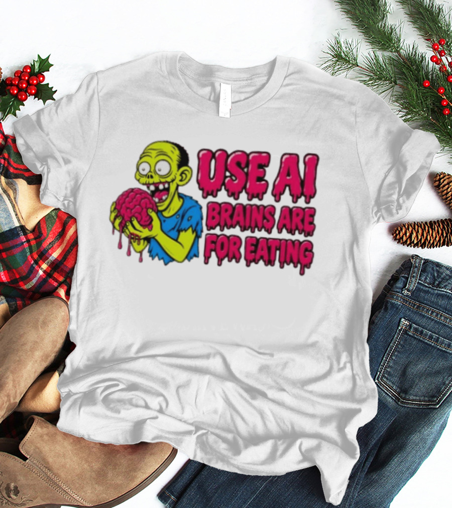 Use AI Brains Are For Eating Zombie T-Shirt