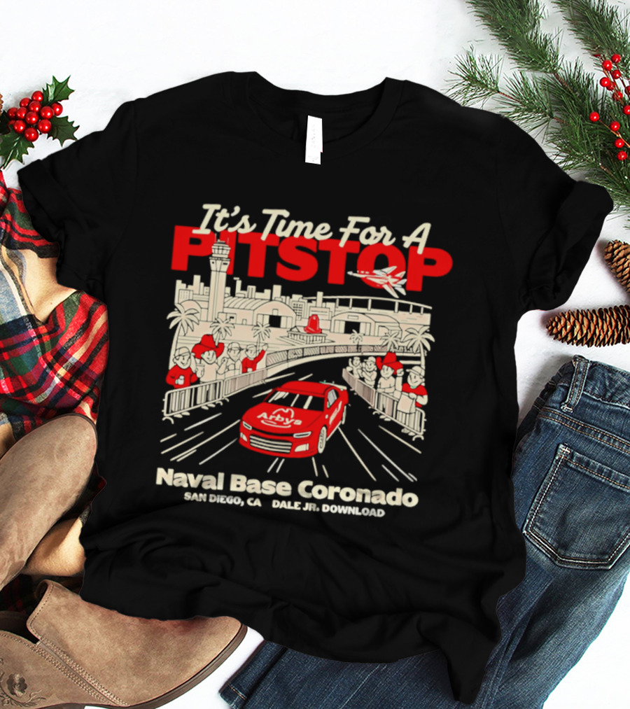 It's Time For A Pitstop Naval Base Coronado Arby's Dale Jr. Download San Diego T-Shirt