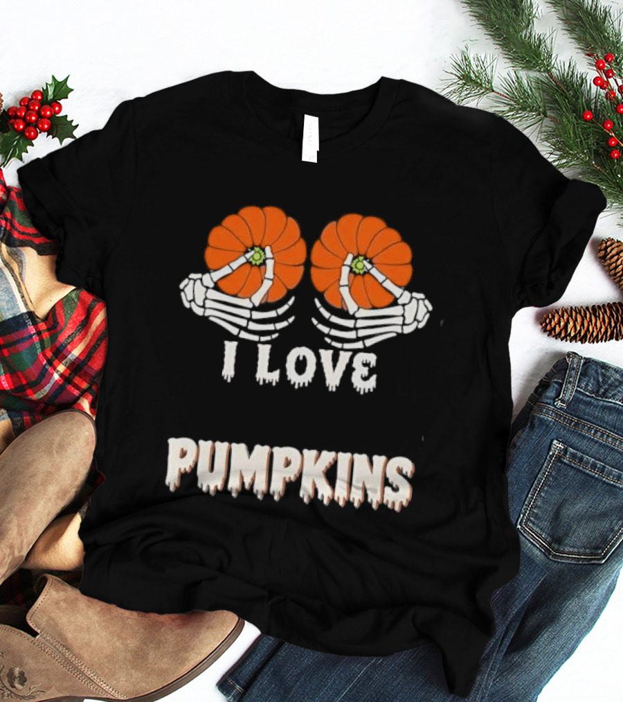 I Love Pumpkins Skeleton Hands Orange Gourds Dripping Font T-Shirt