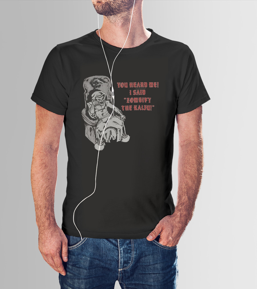 You Heard Me I Said Zombify The Kaiju Skeleton Throne T-Shirt