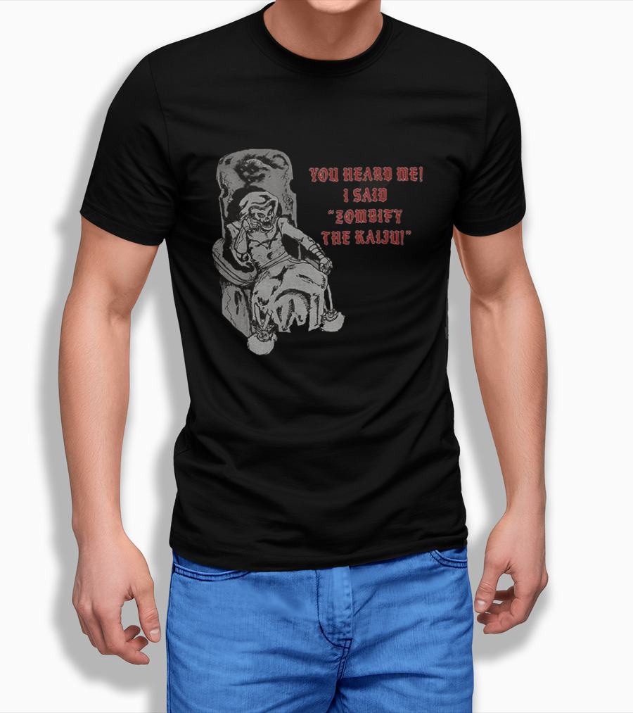 You Heard Me I Said Zombify The Kaiju Skeleton Throne T-Shirt