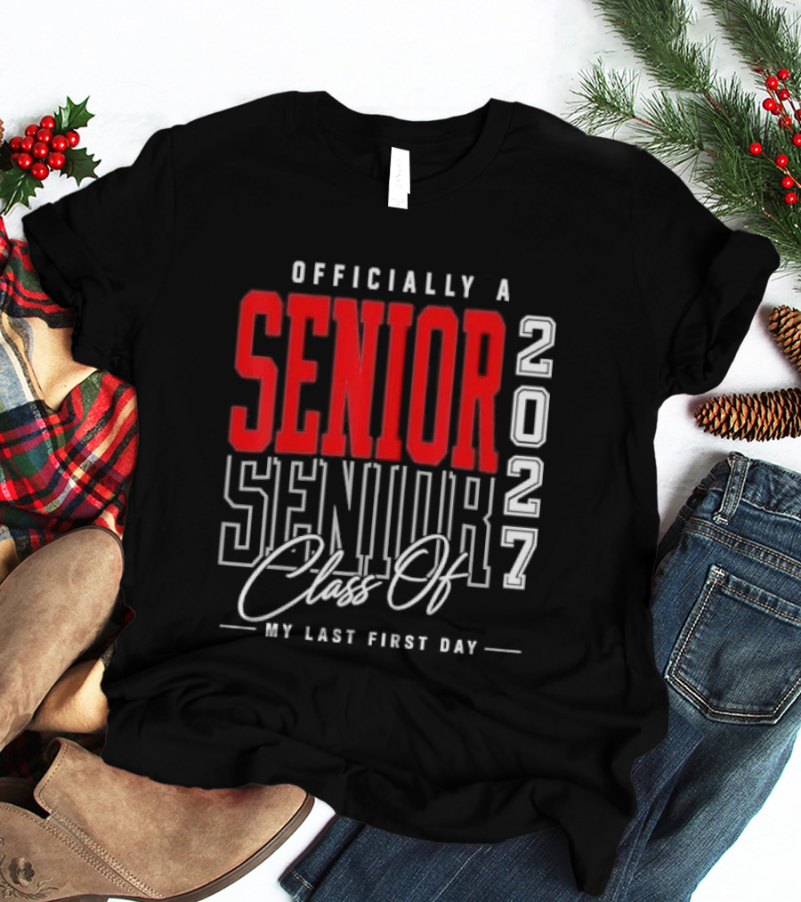 Officially A Senior Class Of 2027 My Last First Day Red Outlined Block Script T-Shirt