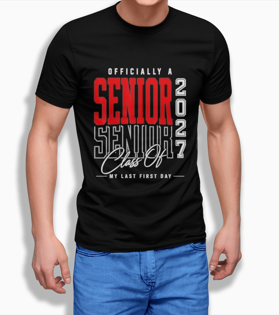 Officially A Senior Class Of 2027 My Last First Day Red Outlined Block Script T-Shirt