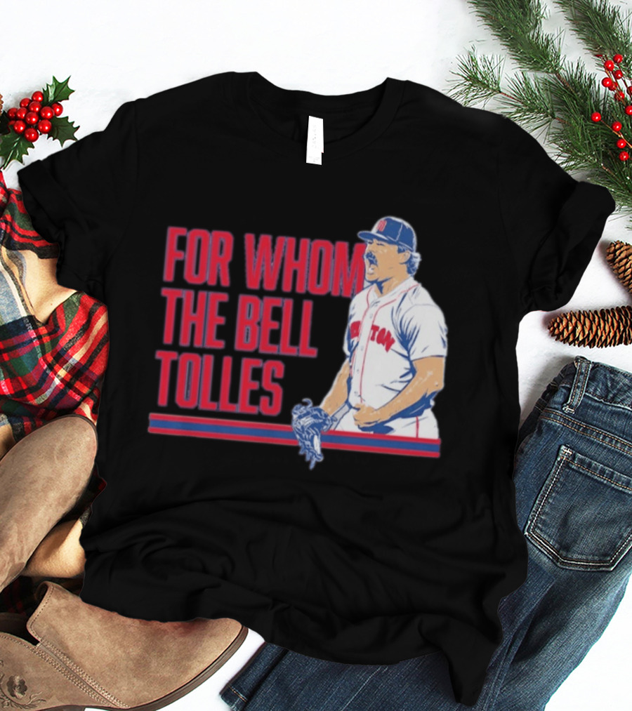 Boston Red Sox Payton Tolle For Whom The Bell Tolles T-Shirt