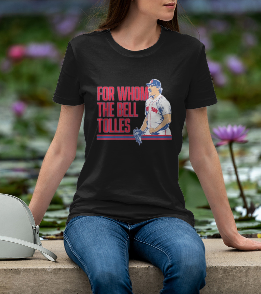Boston Red Sox Payton Tolle For Whom The Bell Tolles T-Shirt