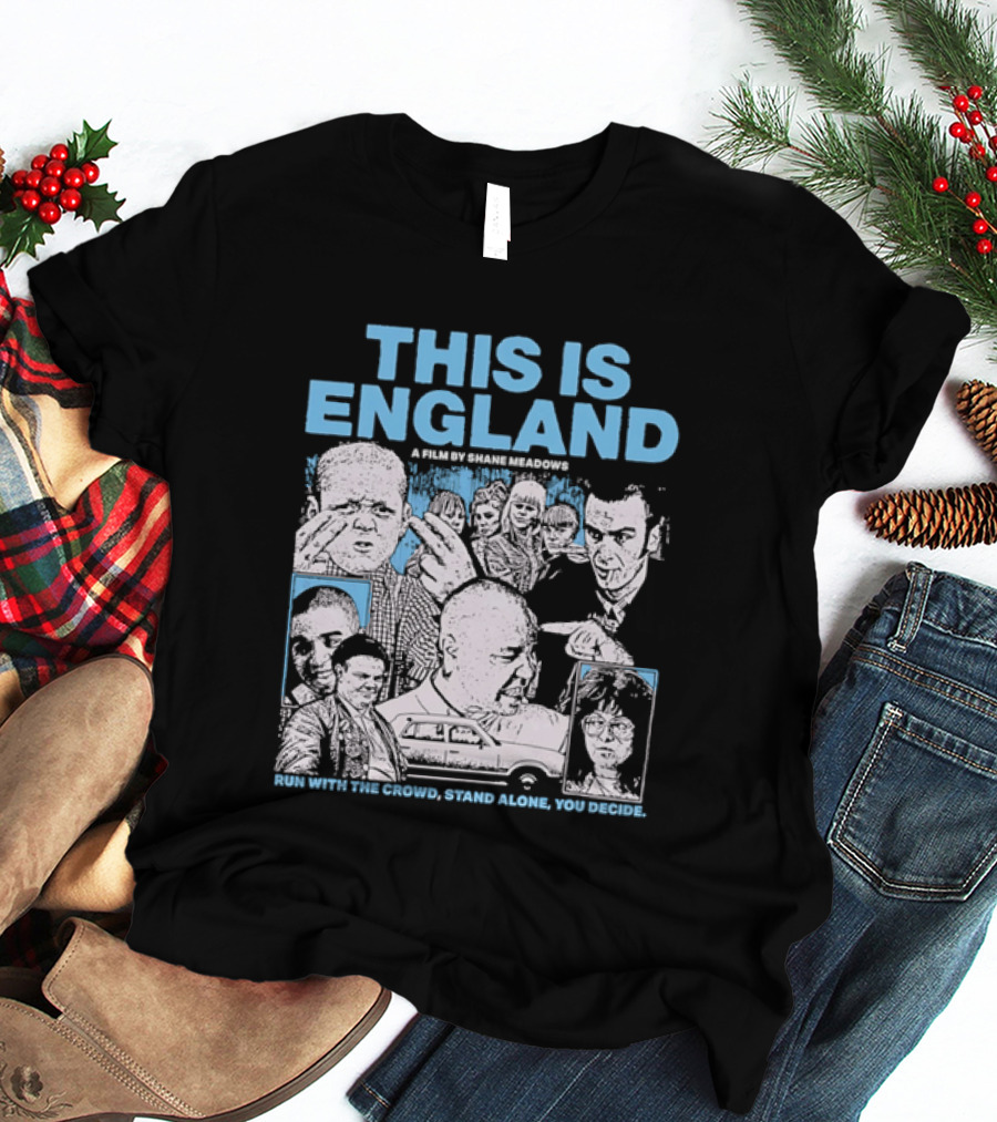 This Is England A Film By Shane Meadows Movie Characters Car Collage Run With The Crowd Stand Alone You Decide T-Shirt