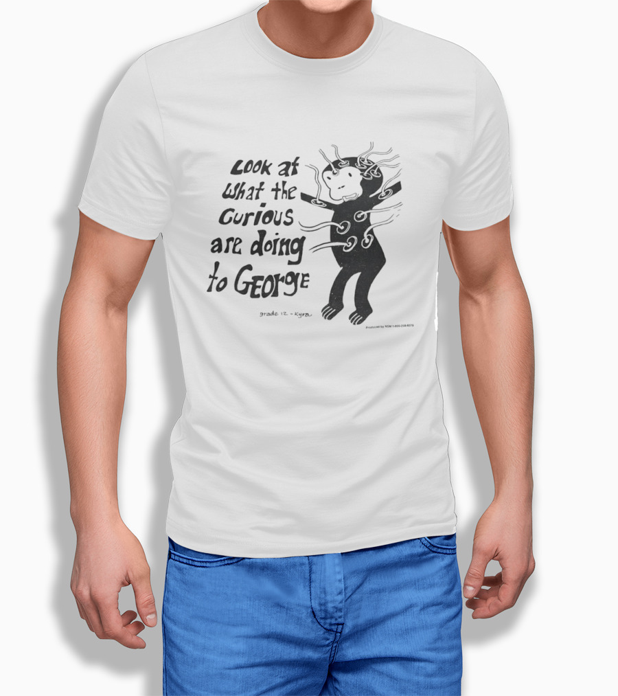 Look At What The Curious Are Doing To George Grade 12 Kiyou T-Shirt