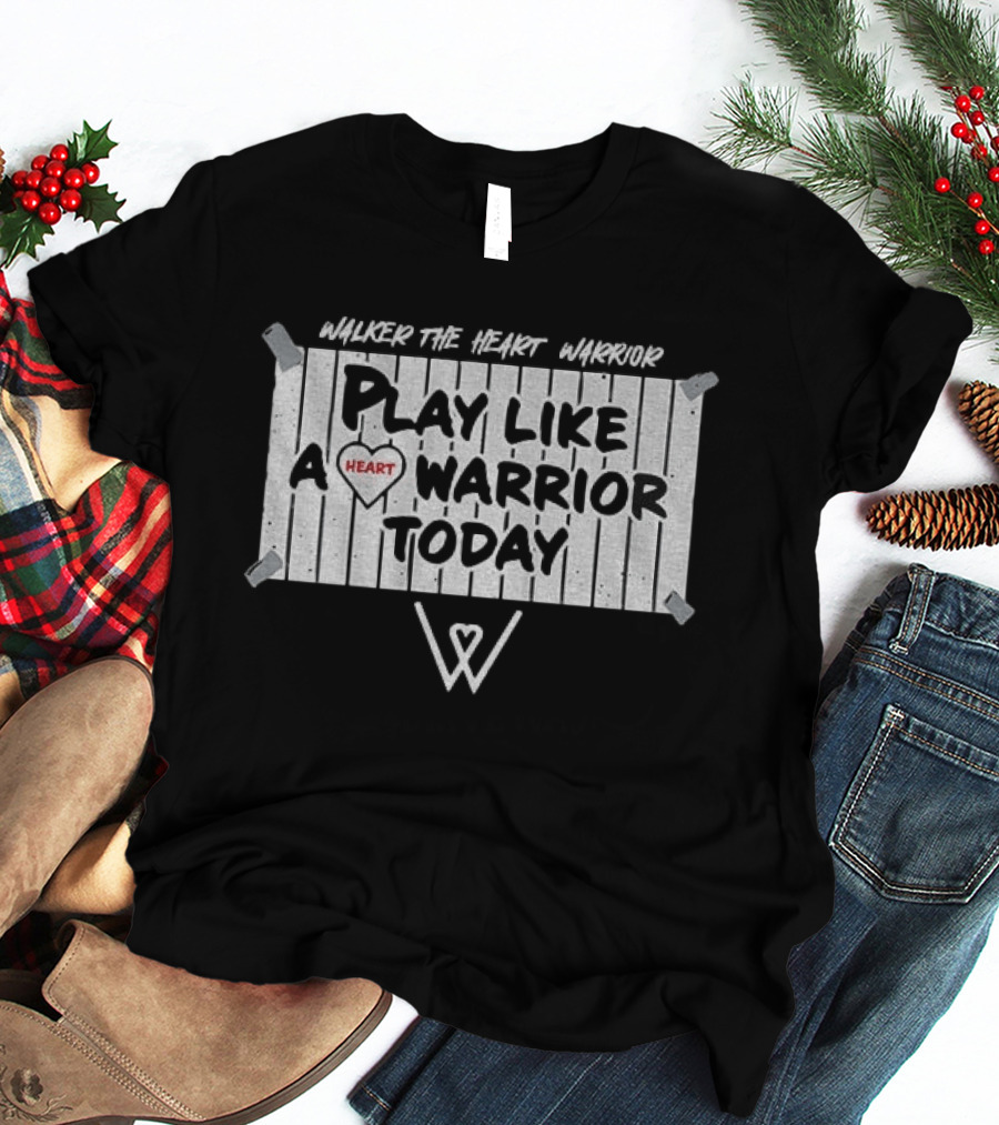 Walker The Heart Warrior Play Like A Heart Warrior Today T-Shirt