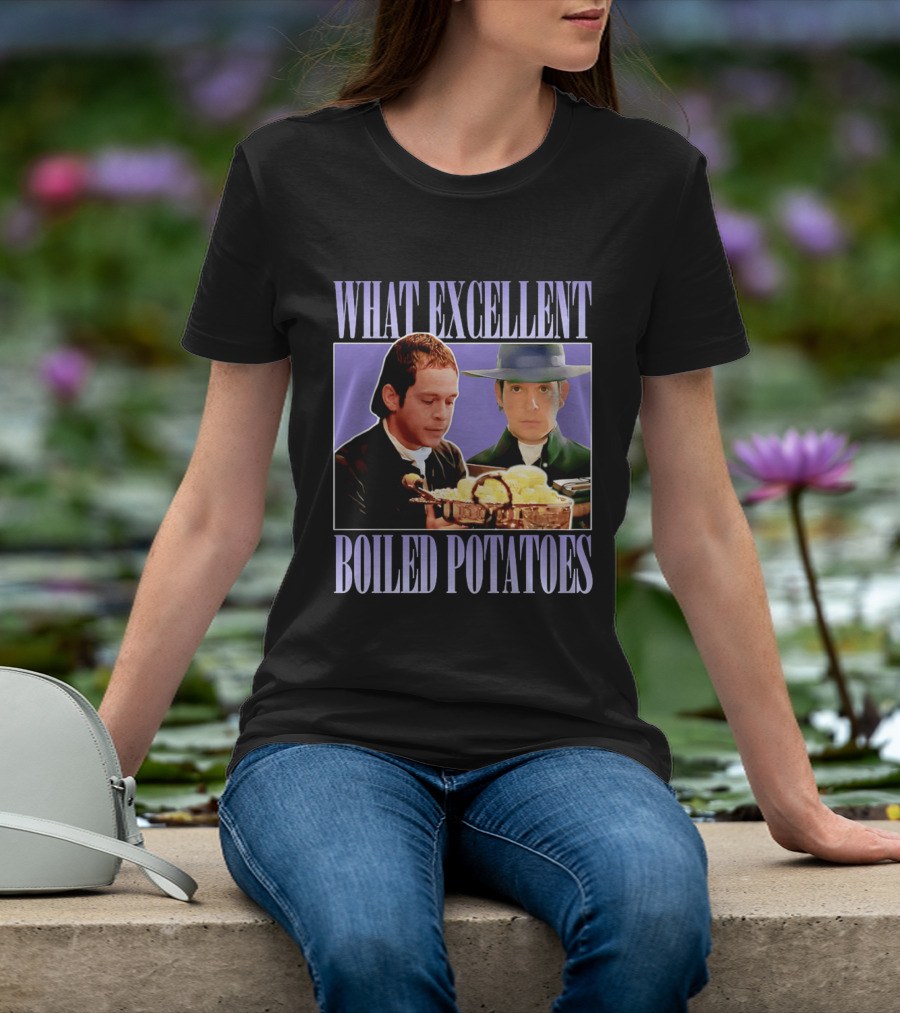 What Excellent Boiled Potatoes Pride And Prejudice Meme T-Shirt