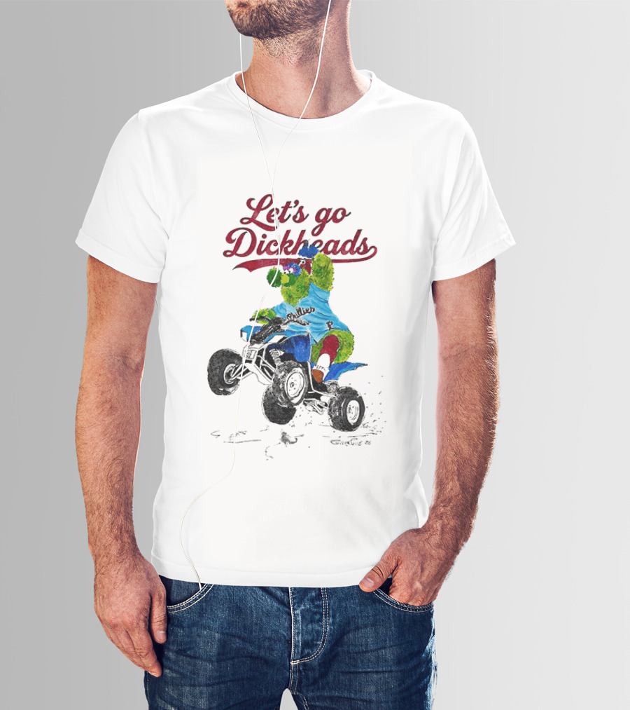 Philly Phanatic Let's Go Dickheads Riding ATV T-Shirt
