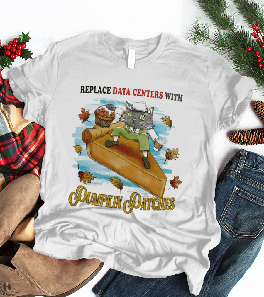 Replace Data Centers With Pumpkin Patches Cat On Pie With Coffee And Harvest Leaves T-Shirt