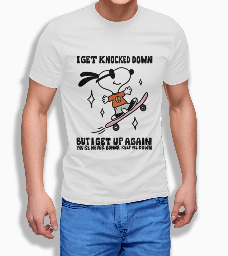 Snoopy Skater I Get Knocked Down But I Get Up Again You're Never Gonna Keep Me Down T-Shirt
