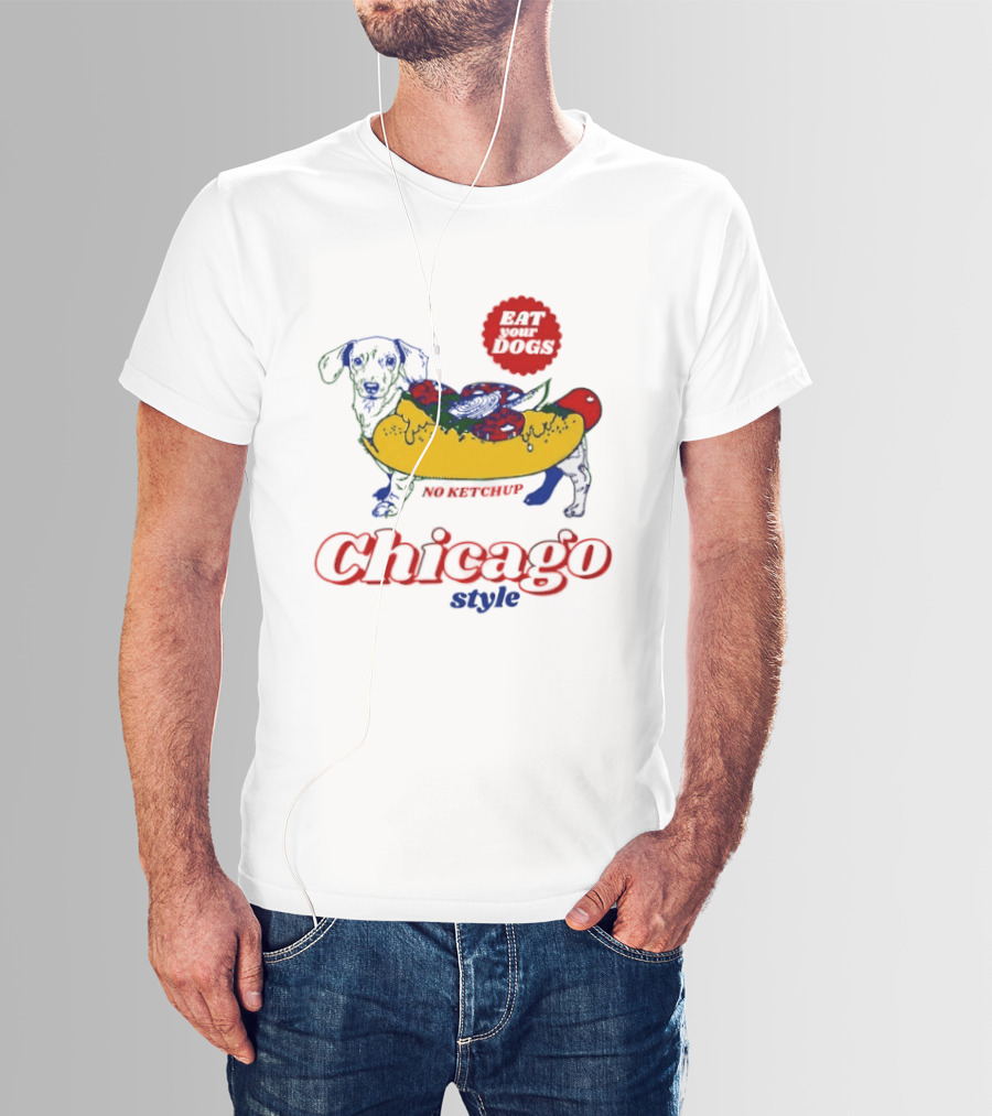 Chicago Style Eat Your Dogs No Ketchup T-Shirt