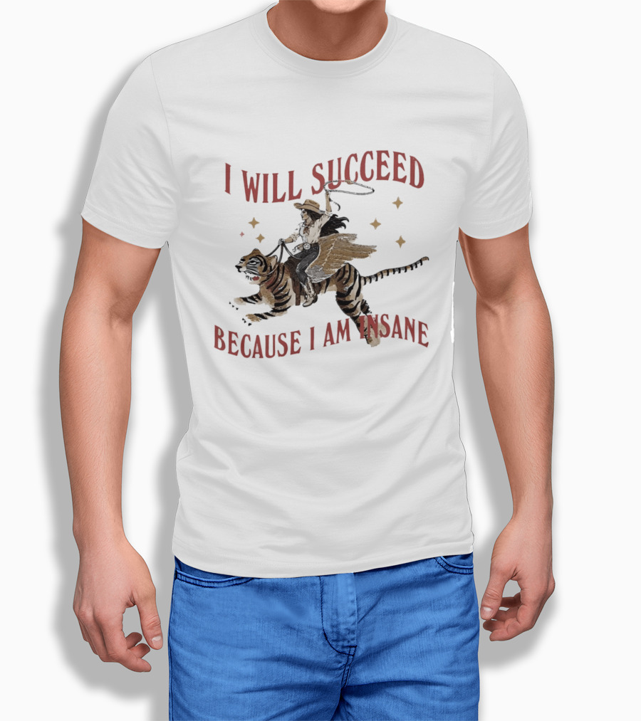 I Will Succeed Because I Am Insane Cowgirl Riding Winged Tiger T-Shirt