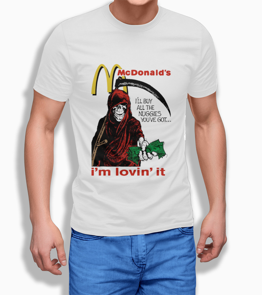 I'm Lovin' It Grim Reaper I'll Buy All The Nuggies McDonald's T-Shirt