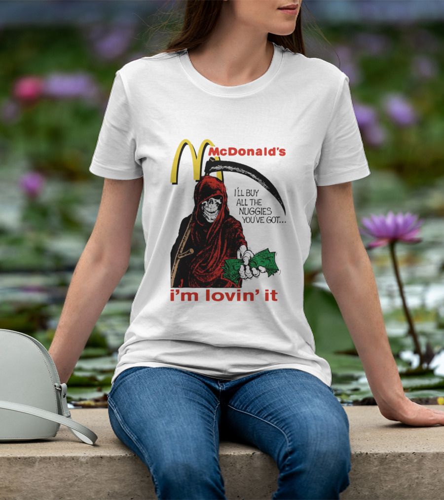 I'm Lovin' It Grim Reaper I'll Buy All The Nuggies McDonald's T-Shirt