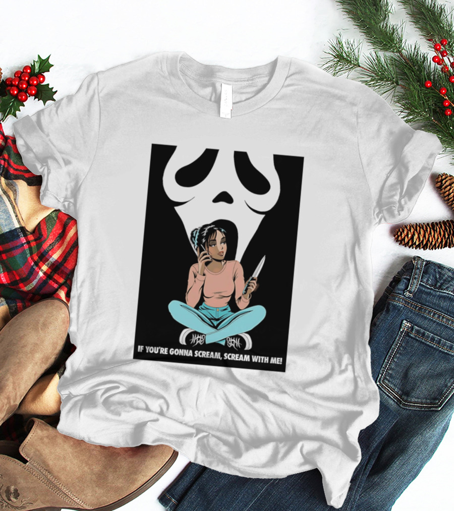 If You're Gonna Scream Scream With Me Ghostface Mask And Woman T-Shirt