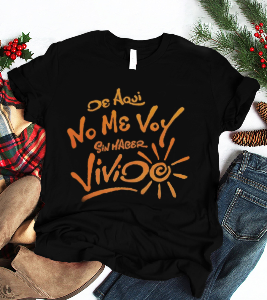 Karol G De Aquí No Me Voy Sin Haber Vivido Inspirational Sunburst T-Shirt