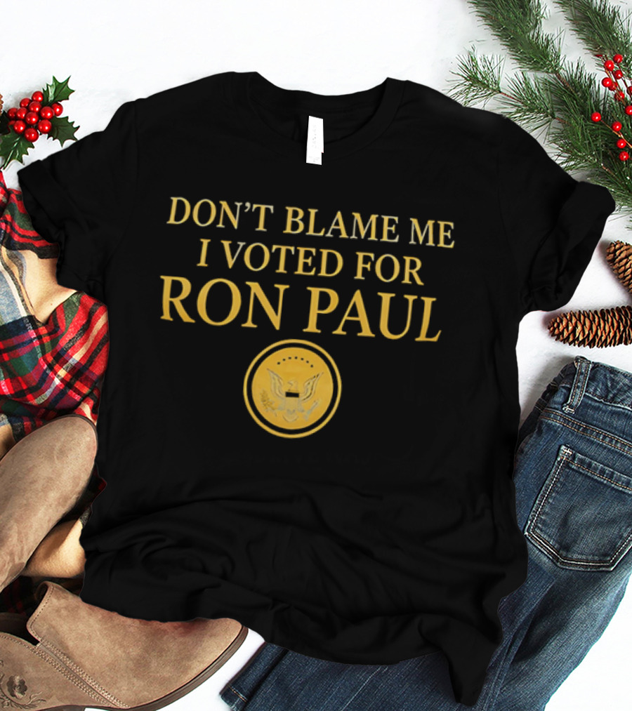 Don't Blame Me I Voted For Ron Paul Seal Eagle Gold T-Shirt