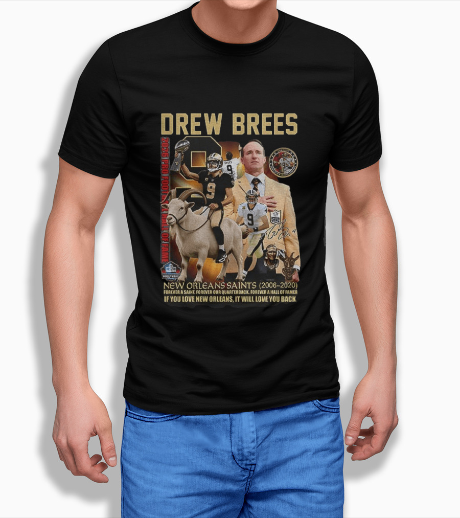 Drew Brees New Orleans Saints 2026 Pro Football Hall Of Fame Legend 2006 2020 Forever A Saint Forever A Hall Of Famer T-Shirt