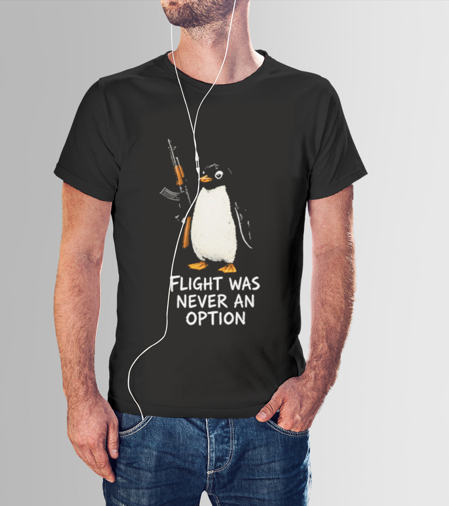 Flight Was Never An Option Penguin Holding Assault Rifle T-Shirt