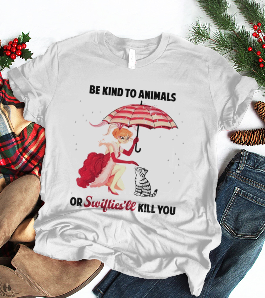 Be Kind To Animals Or Swifties'll Kill You Red Umbrella And Cat T-Shirt