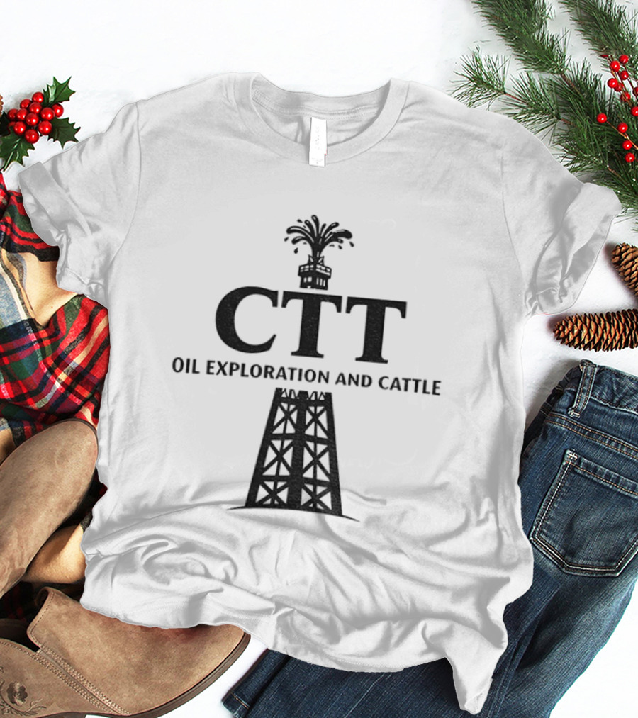 CTT Oil Exploration And Cattle Oil Derrick T-Shirt