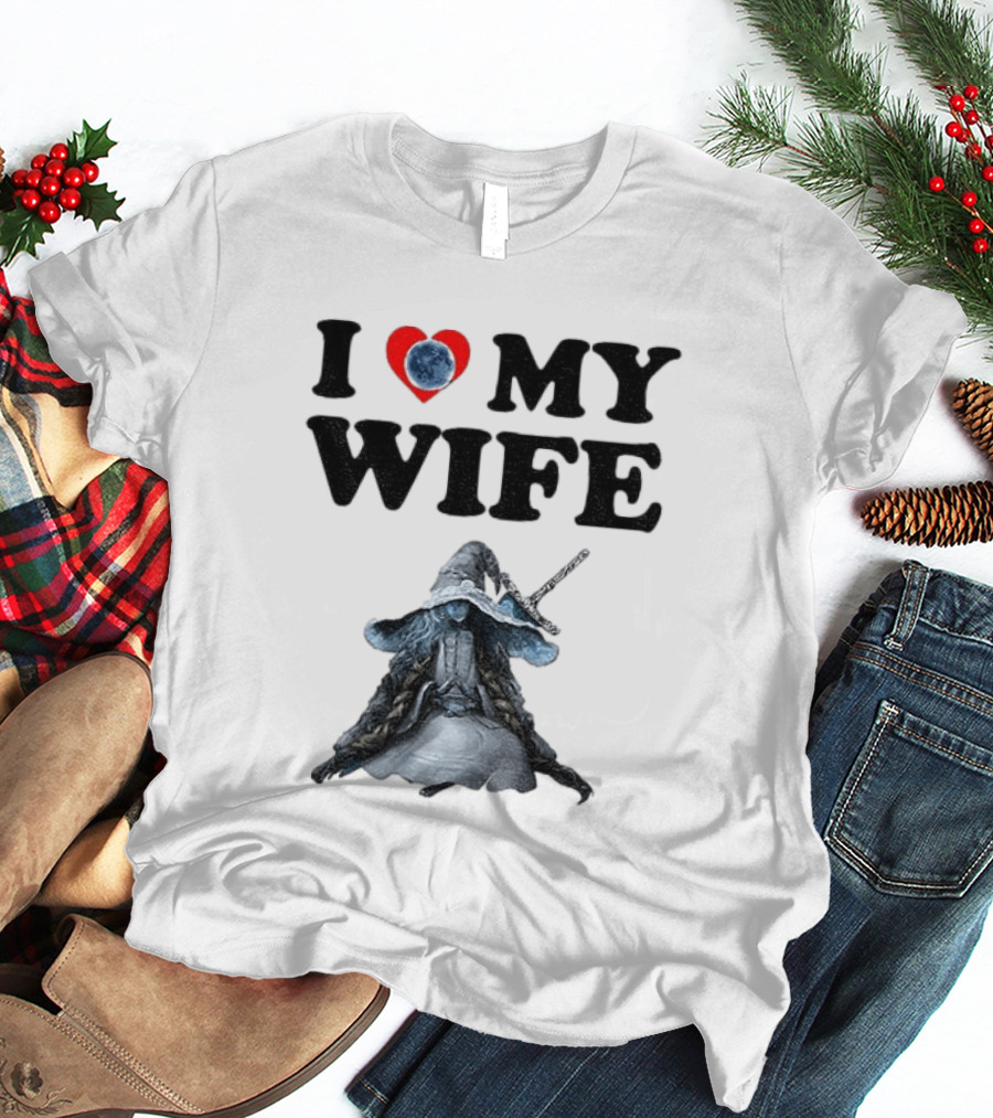 I Love My Wife Ranni Anime Lover T-Shirt