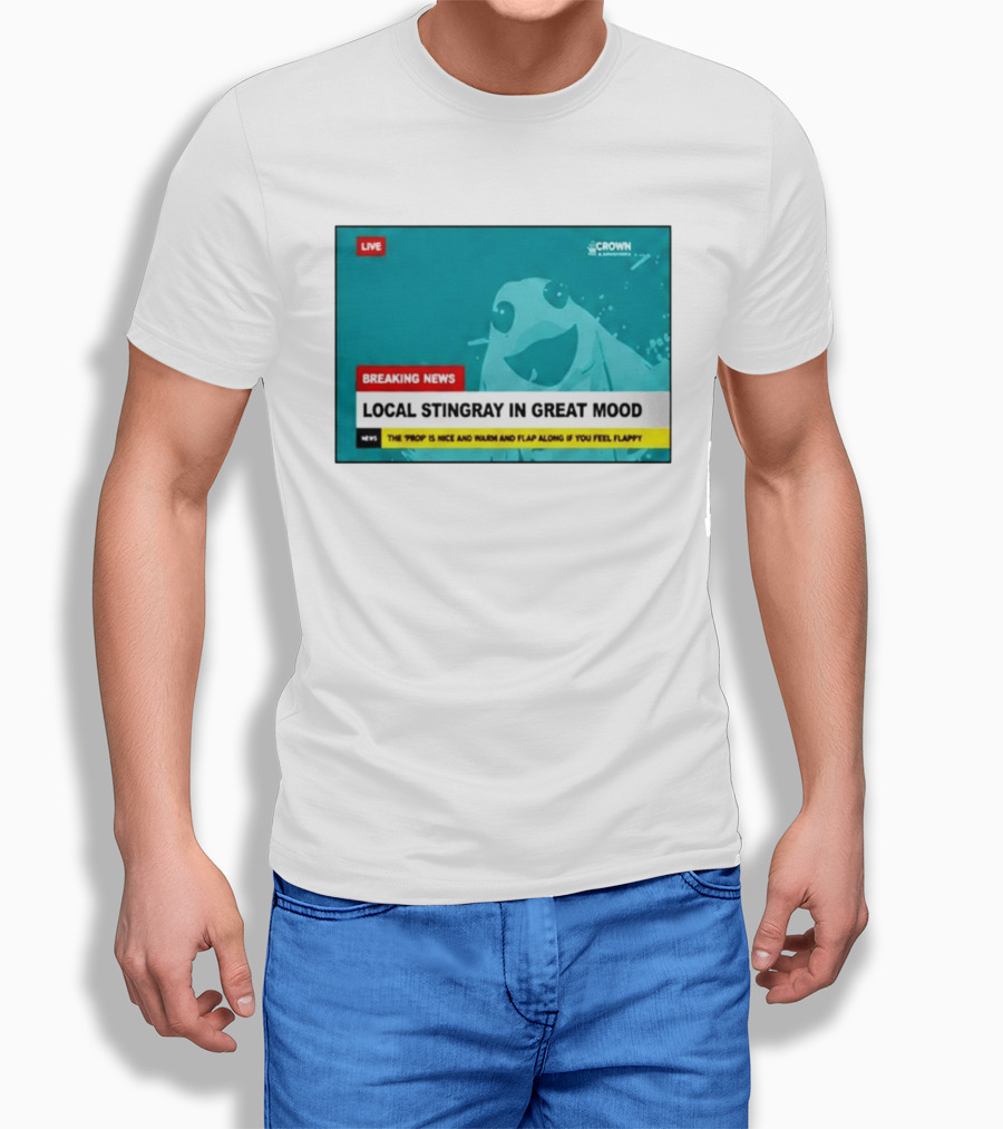 Crown & Anchor Breaking News Local Stingray In Great Mood Flap Along If You Feel Flappy T-Shirt