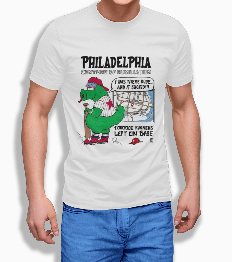 Philadelphia Century Of Humiliation I Was There 1000000 Runners Left On Base T-Shirt