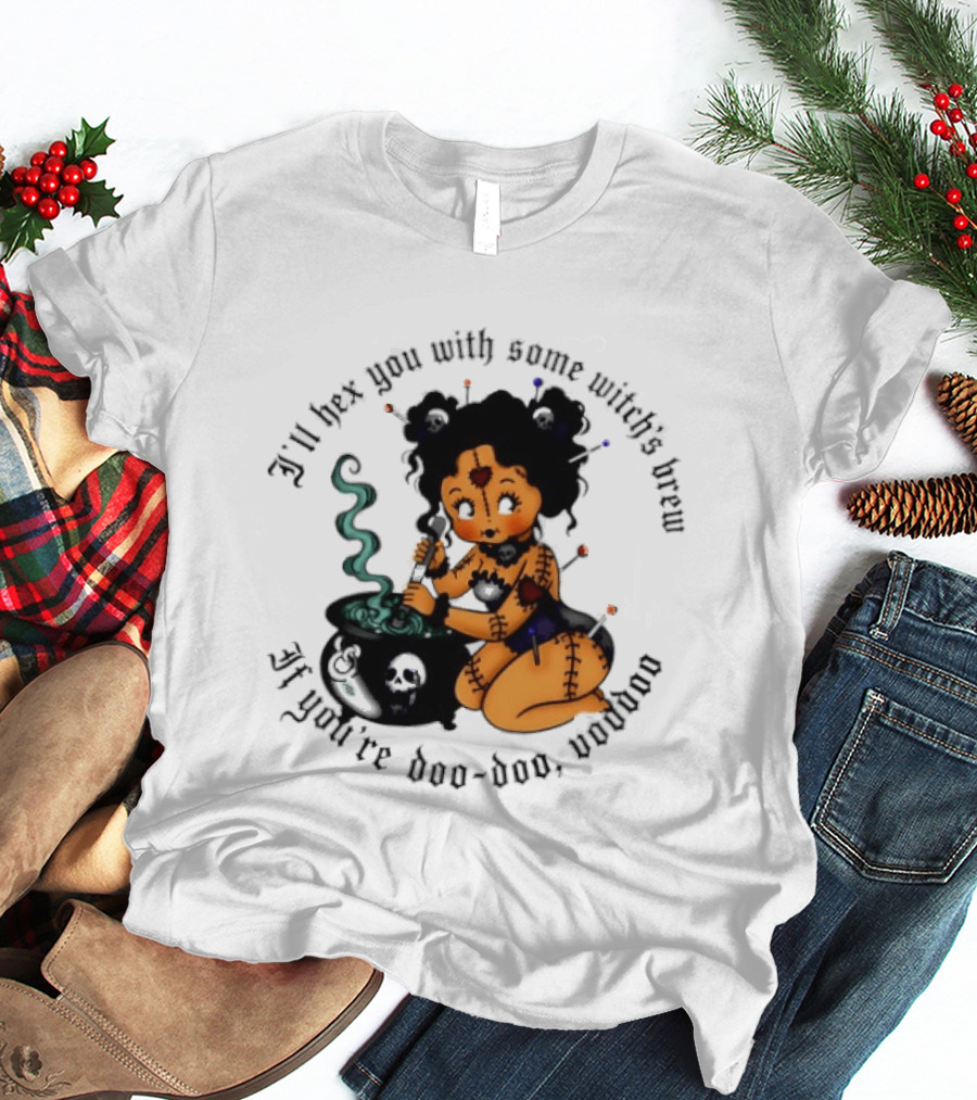 I'll Hex You With Some Witch's Brew If You're Boo Boo Baby T-Shirt