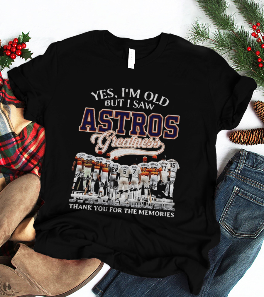 Yes I'm Old But I Saw Astros Greatness Baseball Legends Thank You For The Memories T-Shirt