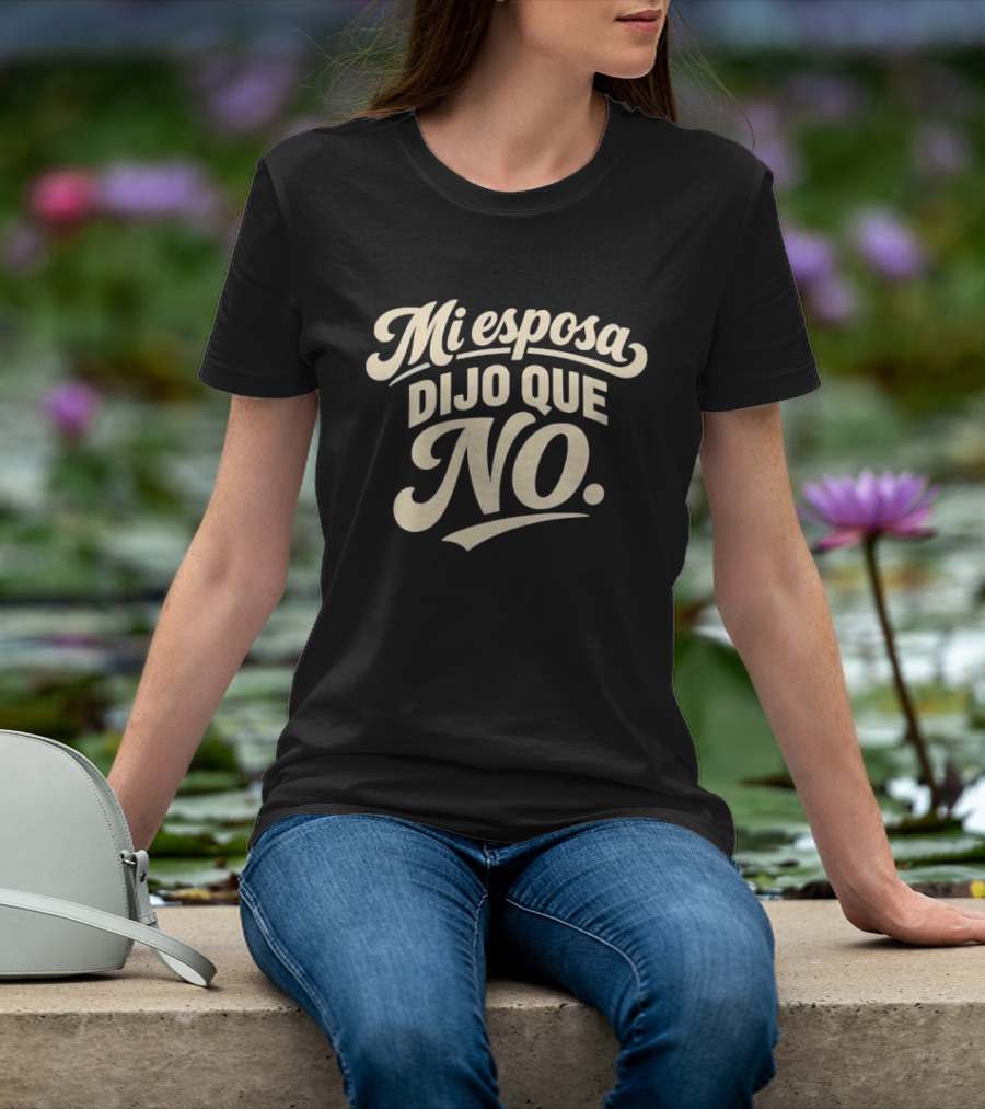 Mi Esposa Dijo Que No Cursive T-Shirt