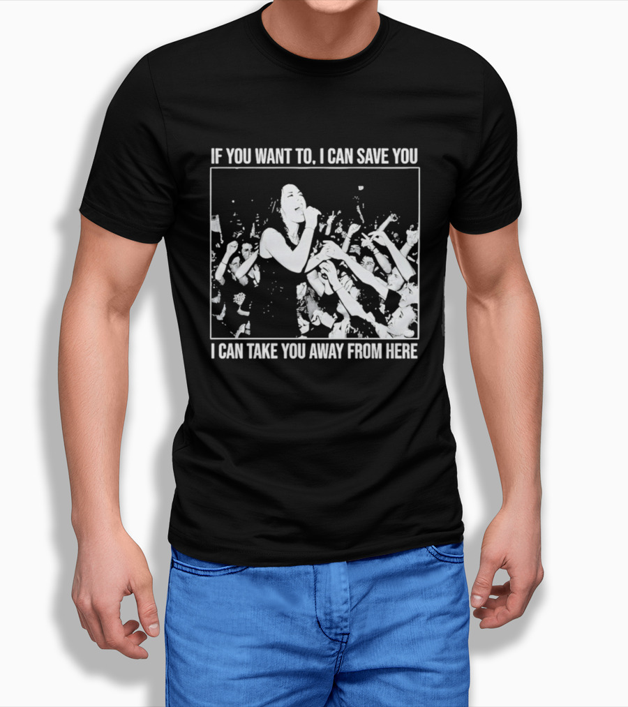 If You Want To I Can Save You I Can Take You Away From Here Crowd Scene T-Shirt