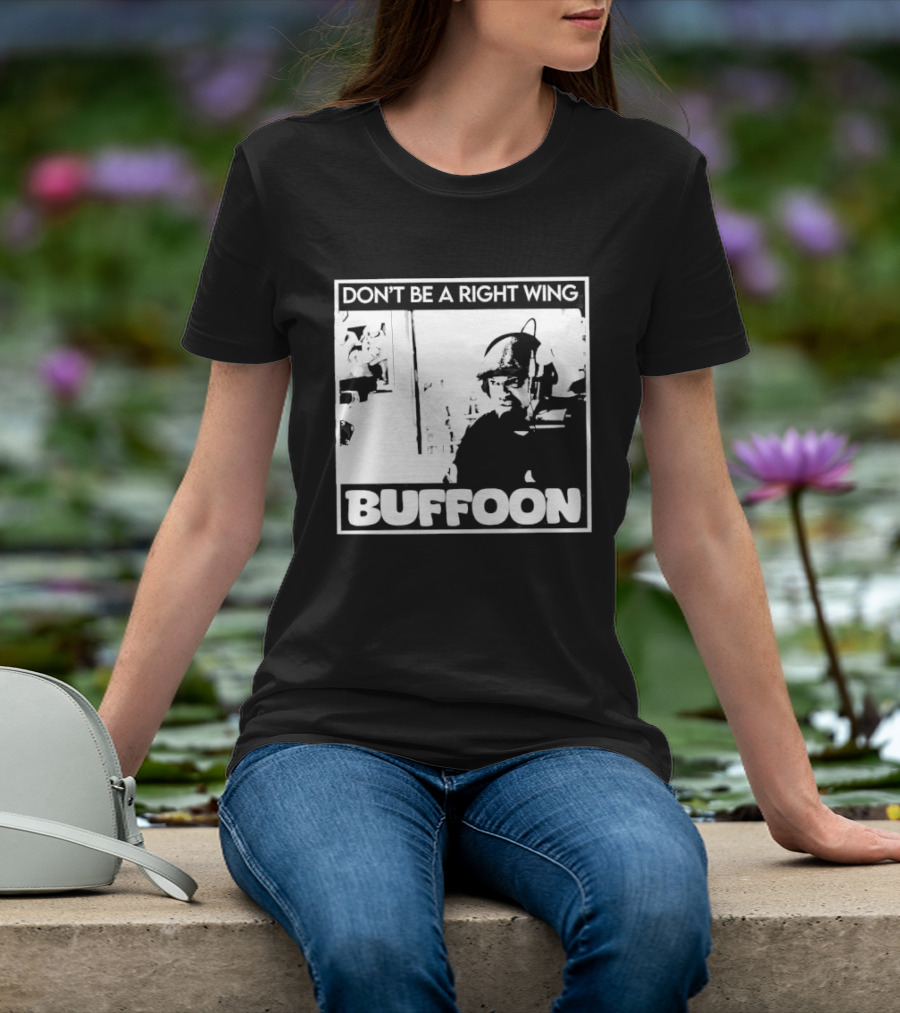 Don't Be A Right Wing Buffoon Headphones Microphone Frame T-Shirt