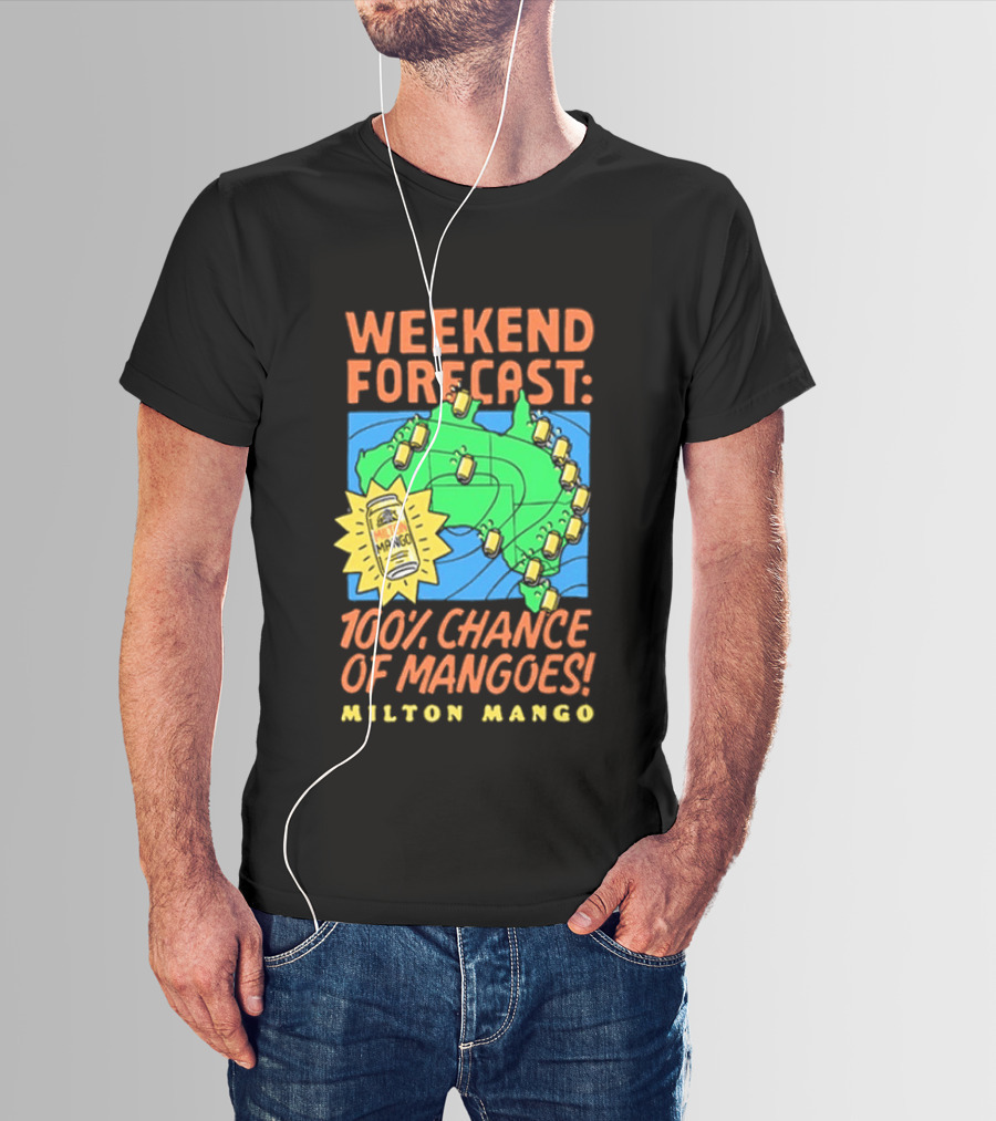 Weekend Forecast 100 Percent Chance Of Mangoes Milton Mango T-Shirt