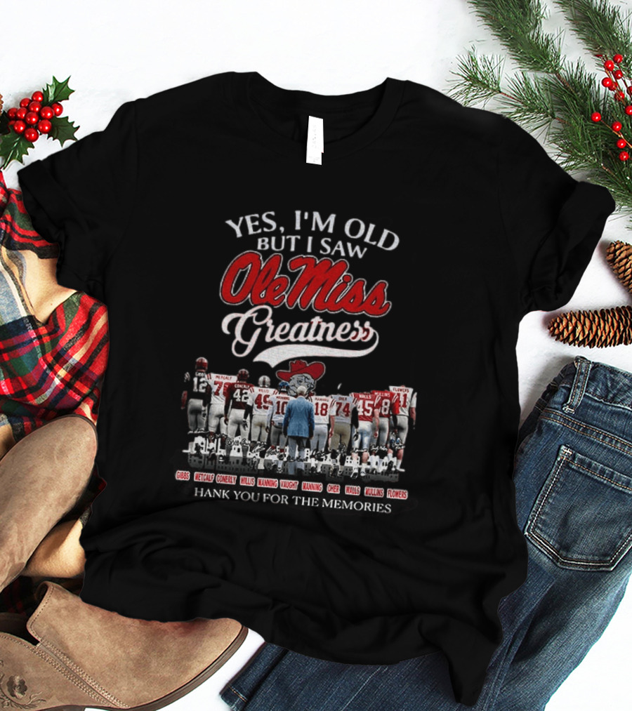Yes I'm Old But I Saw Ole Miss Greatness Coach Vaught Players Thank You For The Memories T-Shirt