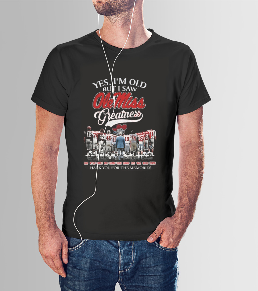 Yes I'm Old But I Saw Ole Miss Greatness Coach Vaught Players Thank You For The Memories T-Shirt