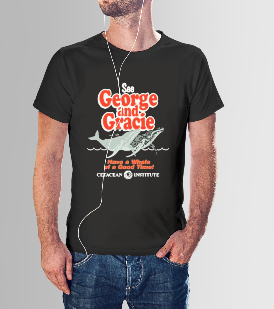 See George And Gracie Have A Whale Of A Good Time Cetacean Institute T-Shirt