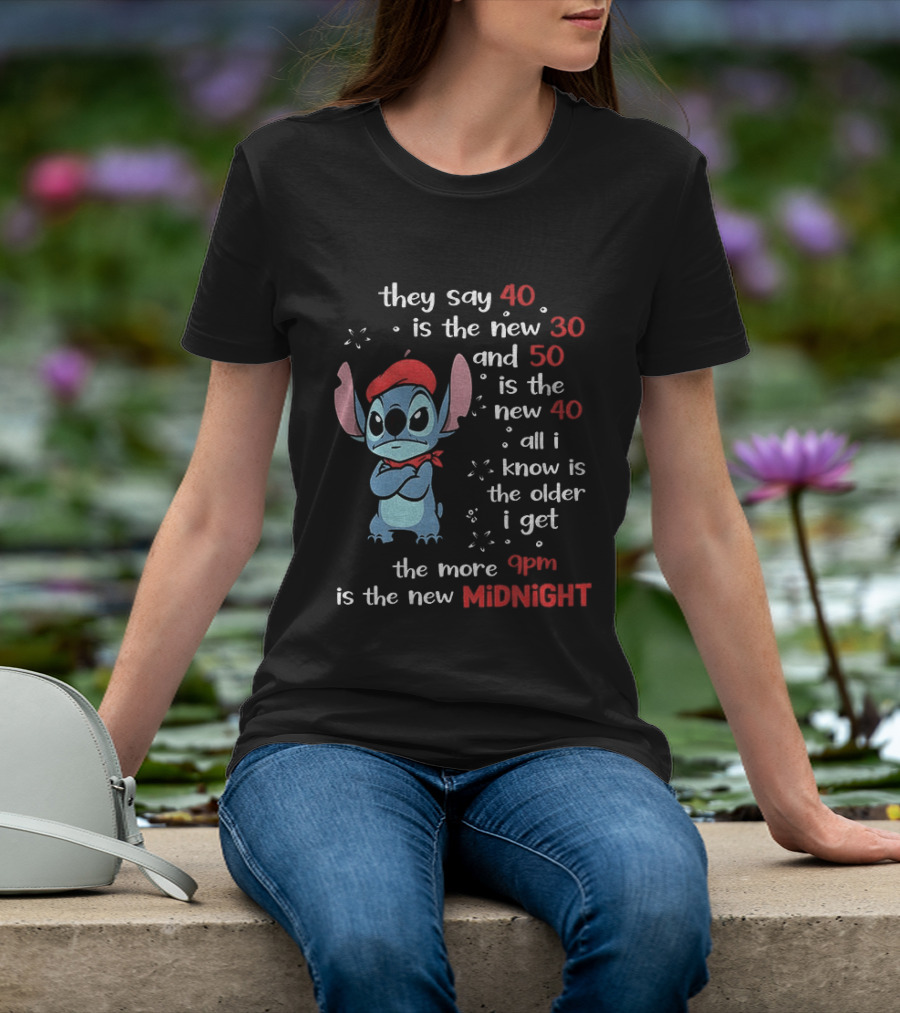 They Say 40 Is The New 30 Stitch 9PM Is The New Midnight T-Shirt