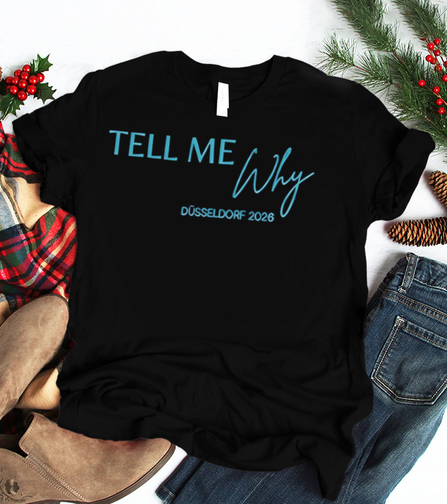 Tell Me Why Düsseldorf 2026 T-Shirt